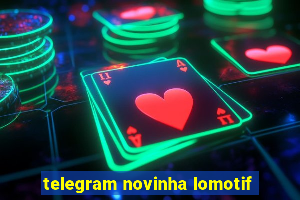 telegram novinha lomotif